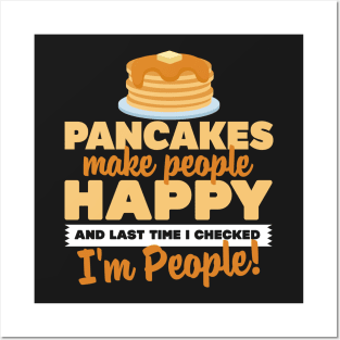 Pancakes Make People Happy Posters and Art